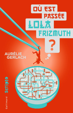 Où est passée Lola Frizmuth - Aurélie Gerlach